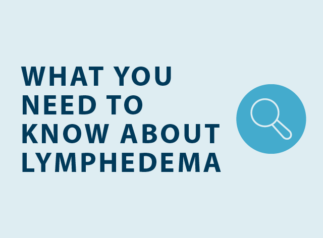 what you need to know about lymphedema