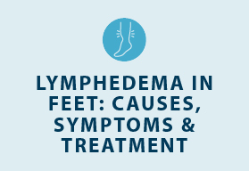 lymphedema in feet causes symptoms and treatment