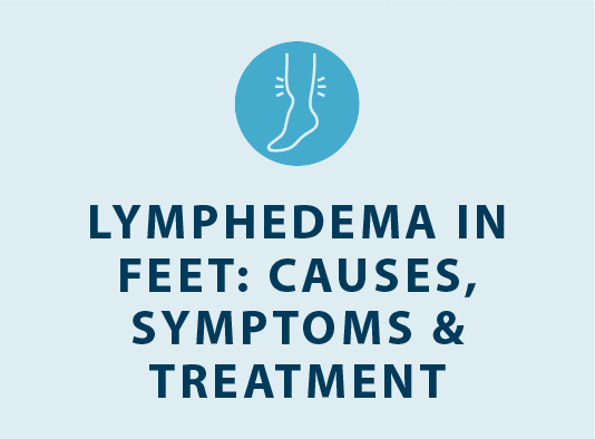 lymphedema in feet causes symptoms and treatment