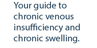 Patient Guide to Chronic Venous Insufficiency