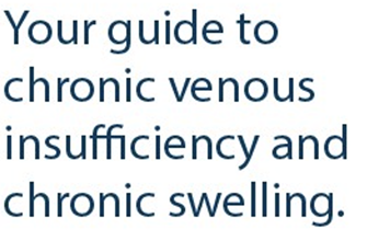 Patient Guide to Chronic Venous Insufficiency